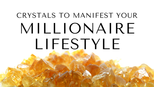 Top Crystals for Manifesting Your Millionaire Lifestyle