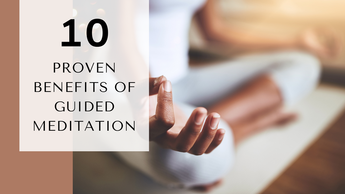 10 Proven Benefits of Guided Meditation