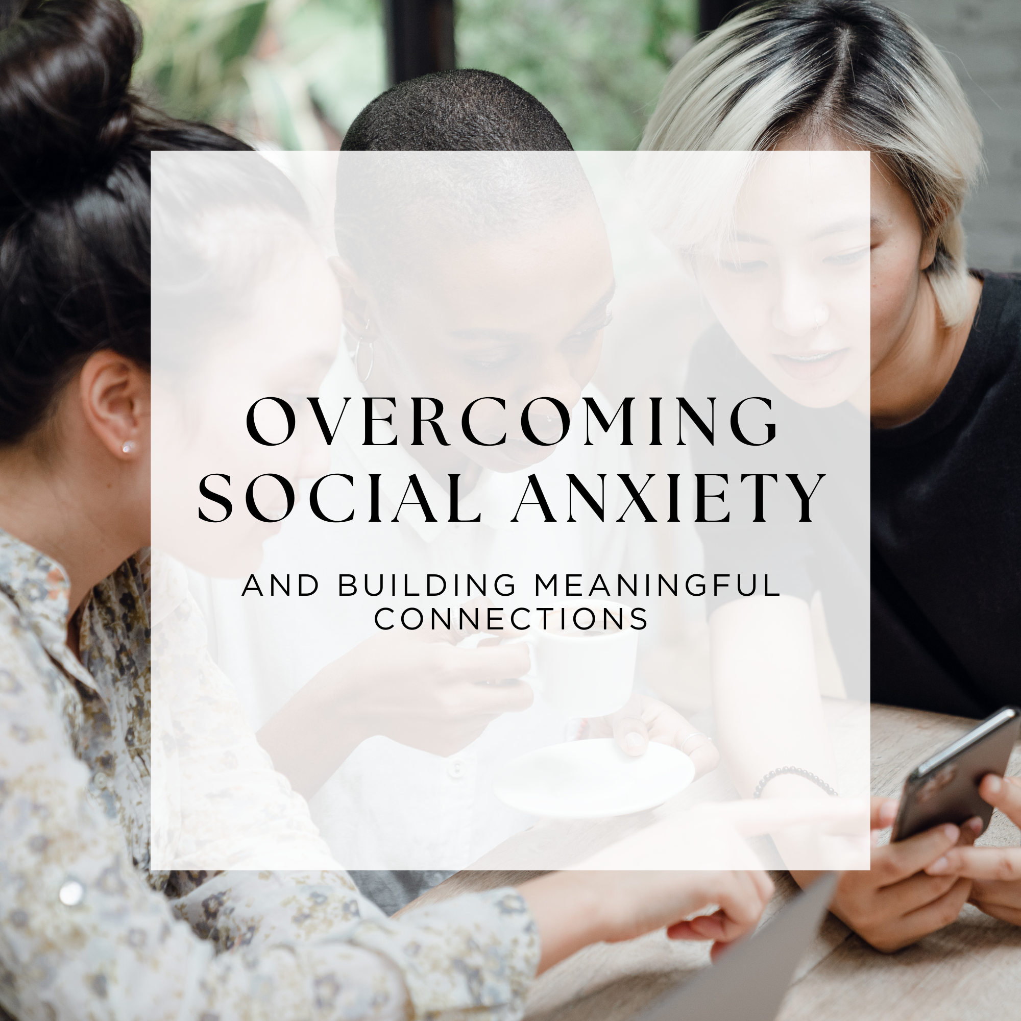 Overcoming Social Anxiety And Building Meaningful Connections – Pretty ...