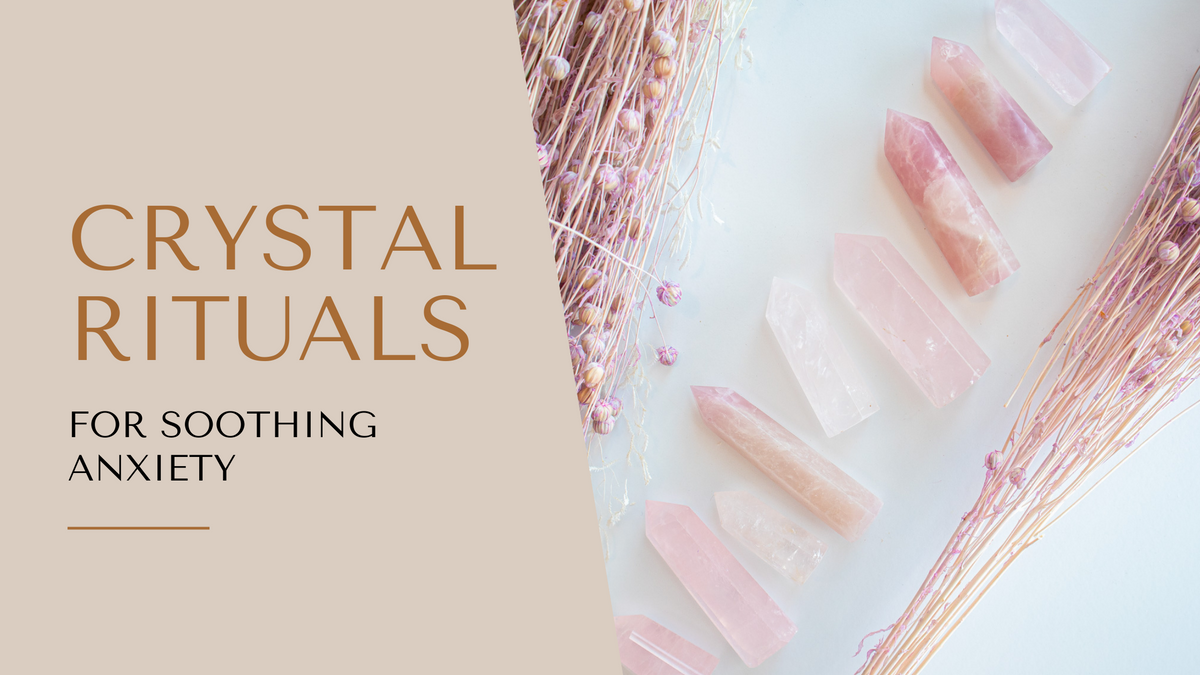 Crystal Rituals for Soothing Anxiety – Pretty Spirits