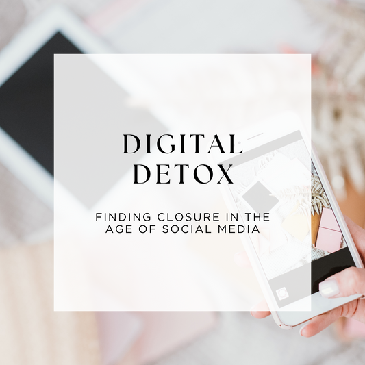Digital Detox: Finding Closure in the Age of Social Media