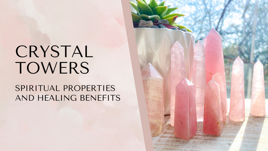 The Spiritual Properties and Healing Benefits of The Crystal Towers