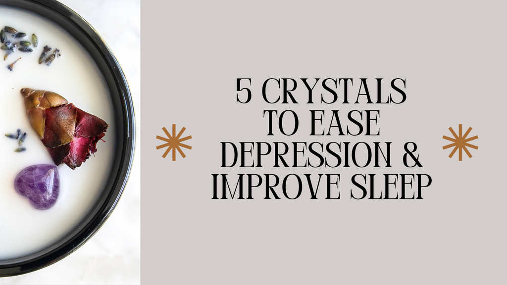5 Crystals to Ease Depression and Improve Sleep
